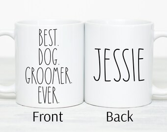 Gift for Dog Groomer Dog Groomer Gift Groomer Mug Dog Grooming Gift Personalized Gift for Dog Groomer Best Dog Groomer Ever Coffee Cup
