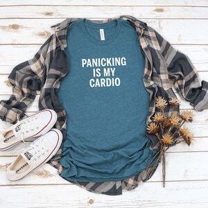 Mental Health Shirt Panic Attack Funny Anxiety Shirt Socially Awkward Shirt Panicking is my Cardio Tshirt
