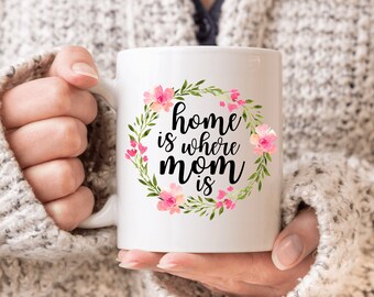 Mom Gift from Daughter, Home is Where Mom Is, Long Distance Mom, Birthday Gift for Mom, Mother's Day Gift Idea, Mom Coffee Mug