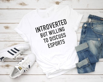 Introverted But Willing to Discuss Esports UNISEX Gamer Shirt Funny Gamer Gift Introvert Shirt