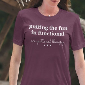 Occupational Therapy Shirt OT Gifts Putting the Fun in Functional Unisex Short Sleeve Tee