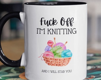 Fuck Off I'm Knitting Mug for Knitter Gifts for Knitters Funny Knitter Gift Knitter Mug Knitting Gift Funny Knitting Mug Sassy Mugs