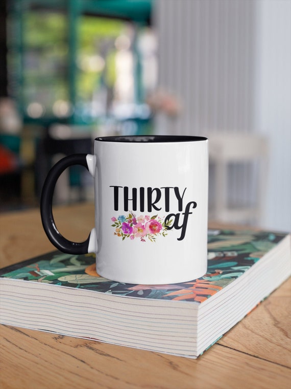 Thirty AF Coffee Cup 30th Birthday Gift for Women 30th Birthday Mug Hello  Thirty Turning 30 Years Old - Etsy