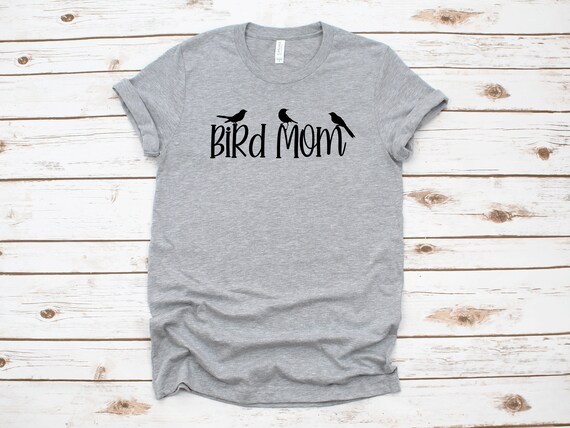 Bird Mom Shirt Bird Lover Shirt Funny Bird Shirt Bird Watcher Gift