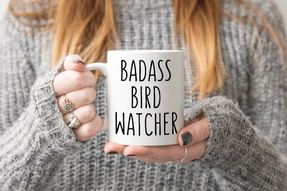 Bird Watching Mug Badass Bird Watcher Gift Bird Lover Present for Bird Watcher