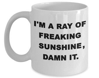 I'm a Ray of Freaking Sunshine Mug, Funny Coffee Mug, Gift for Coworker Sister Brother