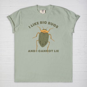 I Like Big Bugs And I Cannot Lie T-Shirt Insect Lover Gift I Like Big Bugs And I Cannot Lie T-Shirt Insect Lover Gift