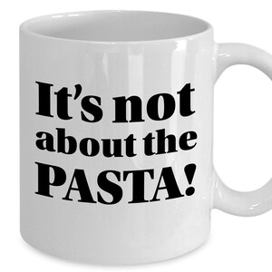 It's Not About the Pasta Mug, Vanderpump Rules, Funny Best Friend Gift image 3