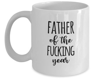 Funny Gift from Daughter or Son Father of the Fucking Year Dad Mug