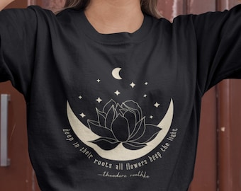 Mystical Shirt Moon Shirt Inspirational Quote Shirt Lotus Flower Shirt Celestial Shirt Roethke Quote Tee