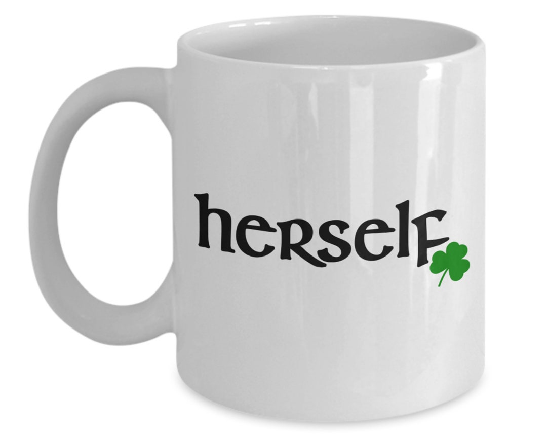 Shamrock Mug, Irish Herself Coffee Mug, St. Patrick Day Coffee Mug
