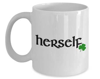 Shamrock Mug, Irish Herself Coffee Mug, St. Patrick Day Coffee Mug, Funny Irish Mug