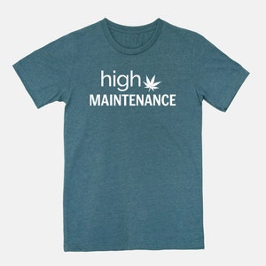 High Maintenance Shirt Weed Shirt Stoner Girl Shirt Unisex Tee image 3