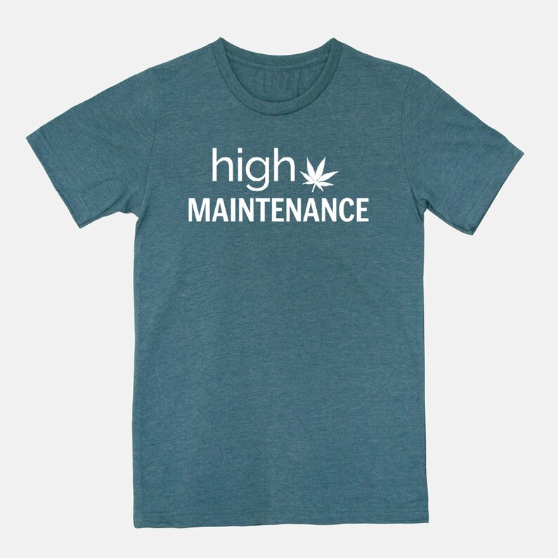 High Maintenance Shirt Weed Shirt Stoner Girl Shirt Unisex Tee image 3