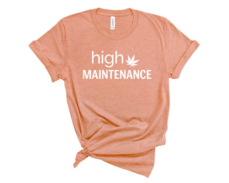 High Maintenance Shirt Weed Shirt Stoner Girl Shirt Unisex Tee image 2