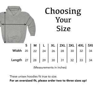 May include: Size chart for unisex hoodies, showing width and length measurements in inches for sizes S through 5XL.  The chart indicates that these hoodies fit true to size, but for an oversized fit, order two to three sizes up.