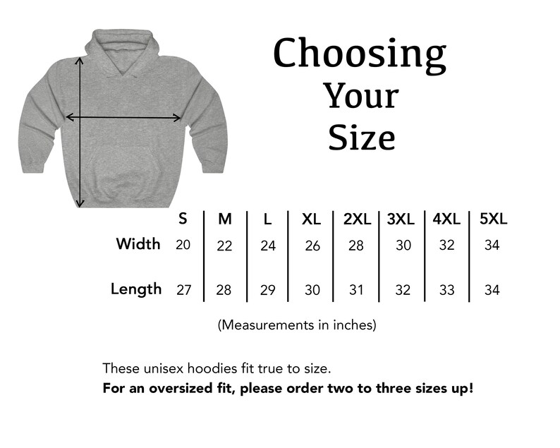 May include: Size chart for unisex hoodies, showing width and length measurements in inches for sizes S through 5XL.  The chart indicates that these hoodies fit true to size, but for an oversized fit, order two to three sizes up.