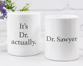 Personalized PhD Graduation Gift for Her It's Dr Actually MD Graduation Doctorate Grad Gifts for Her PhD Gift for Her PhD Mug New Doctor Mug