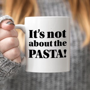 It's Not About the Pasta Mug, Vanderpump Rules, Funny Best Friend Gift image 1