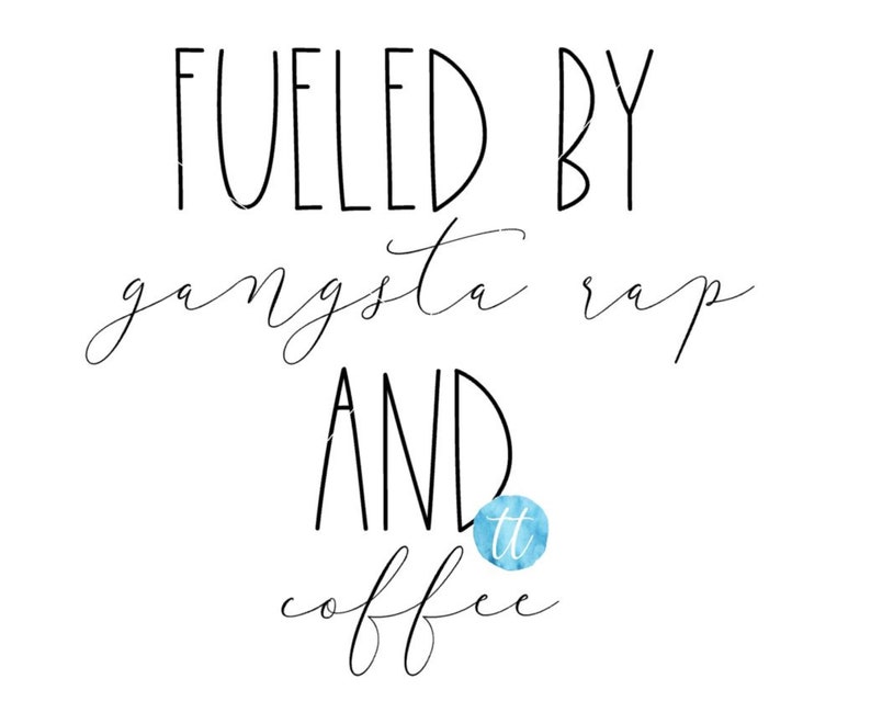 Download Fueled by Gangsta Rap and Coffee | Etsy