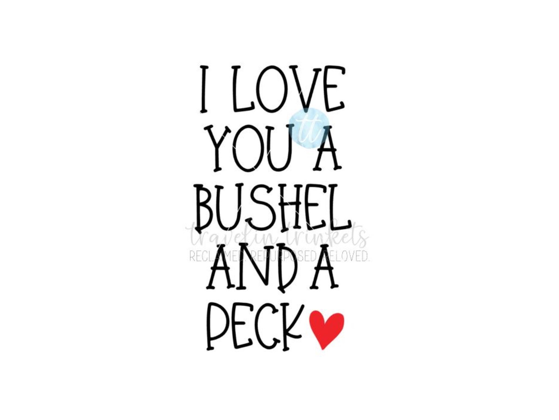 I Love You A Bushel & A Peck SVG Etsy