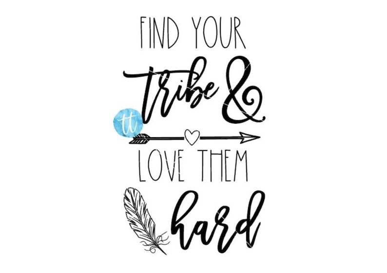 Find Your Tribe & Love Them Hard SVG Etsy