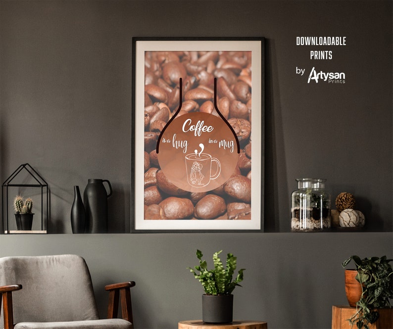 Great Coffee Quote as a downloadable print Coffee Theme Print Wall Art Coffee is a Hug in a Mug