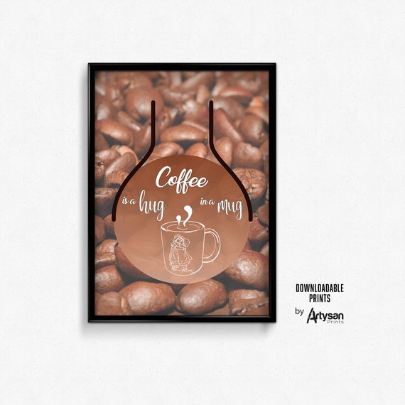 Great Coffee Quote as a downloadable print Coffee Theme Print Wall Art Coffee is a Hug in a Mug