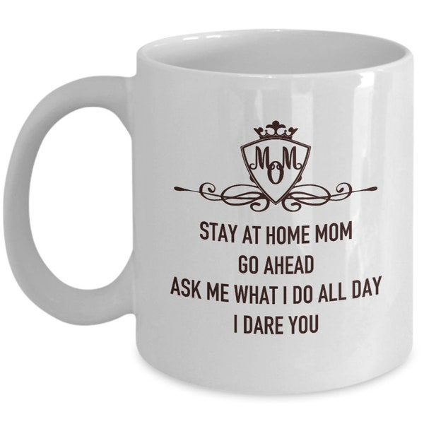 Stay At Home Mom Gift, Gifts for Stay At Home Moms, Being a Stay At Home Mom Quotes, Best Gifts For Stay At Home Moms, Stay At Home Mom Mug