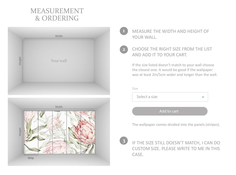 May include: Diagram showing how to measure a wall for a wallpaper mural. The image shows a wall with measurements for width and height. The second image shows a wallpaper mural with measurements for width and height. The text in the image reads: "MEASUREMENT & ORDERING", "MEASURE THE WIDTH AND HEIGHT OF YOUR WALL", "CHOOSE THE RIGHT SIZE FROM THE LIST AND ADD IT TO YOUR CART", "If the size listed doesn't match to your wall choose the closest one. It would be good if the wallpaper was at least 2in/5cm wider and longer than the wall.", "Select a size", "Add to cart", "The wallpaper comes divided into the panels (stripes).", "IF THE SIZE STILL DOESN'T MATCH, I CAN DO CUSTOM SIZE. PLEASE WRITE TO ME IN THIS CASE."