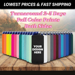 May include: A collection of colorful can coolers in various shades, including orange, yellow, pink, and blue, are displayed on a wooden surface. One black cooler features the text "YOUR DESIGN HERE" in white. The image also includes text that reads "Full Color Prints Both Sides."