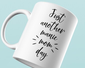Just Another Manic Mom Day Svg Mom Svg Mother Svg Funny Svg Designs Cricut Cut Files Silhouette Cut Files DXF