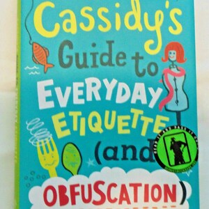 Cassidy&#39;s Guide to Everyday Etiquette (and Obfuscation) by Sue Stauffacher Kids