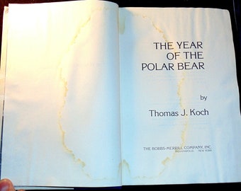 The Year of the Polar Bear by Thomas J. Koch 1975 Arctic Natural History Vintage