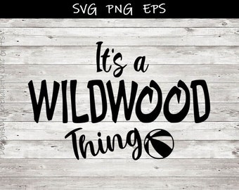 It's a Wildwood thing SVG EPS PNG digital download