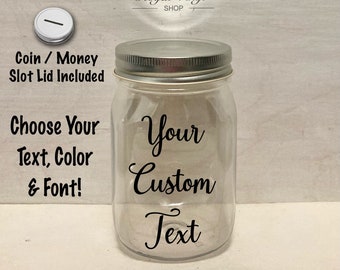 16oz PLASTIC Custom Text Sealing Mason Jar + Coin / Money Slot Lid. Personalized & Customized Birthday Gift,  Money Tip Fund Jar, Kid's Bank