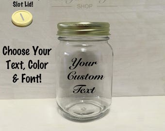 16oz Custom Vinyl Text Sealing Glass Mason Jar + Gold Money / Coin Slot Lid. Personalized Tip Jar, Savings, Birthday, Father's Day Gift Idea