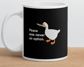 Peace Was Never an Option Goose Mug | Funny Gamer Coffee Cup