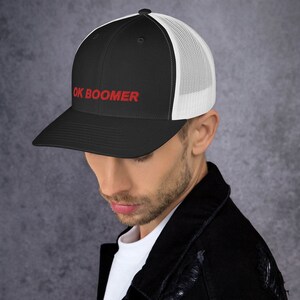 OK BOOMER Trucker Cap | Okay, Boomer Have a Terrible Day Hat | Millenial Baseball Cap |