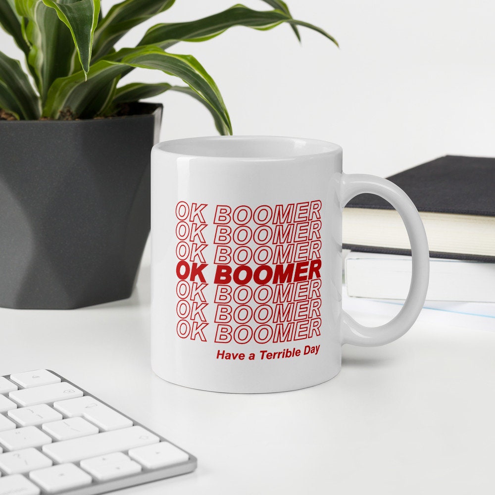 Ok Boomer Meme Inspired Coffee Tea Mug 11oz Okay Ok Boomer Meme Inspired Coffee Tea Mug 11oz Okay