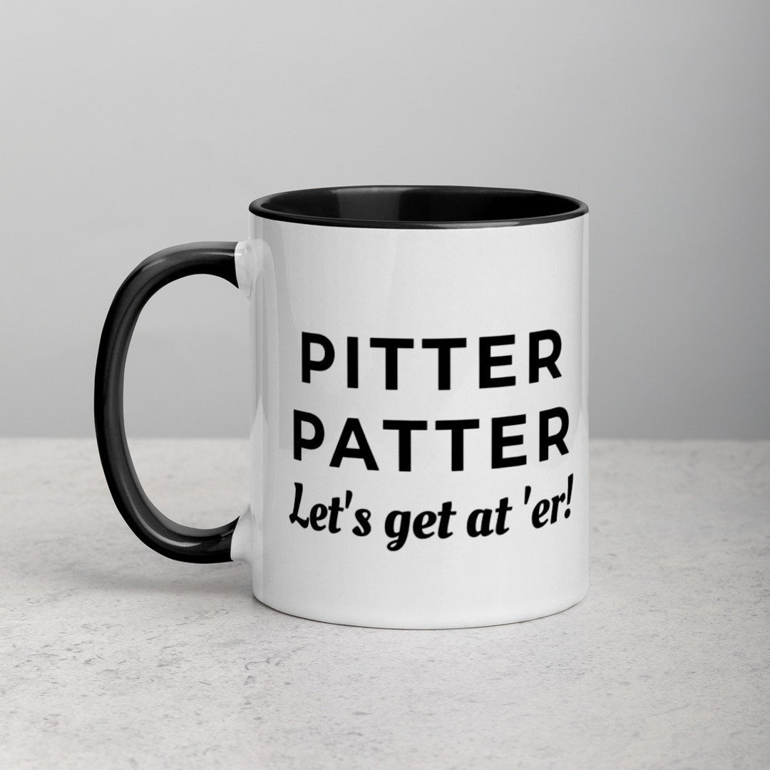 Pitter Patter Let's Get at 'er Mug Letterkenny Quote Tea Cup Letter Kenny Fan Art Drinkware