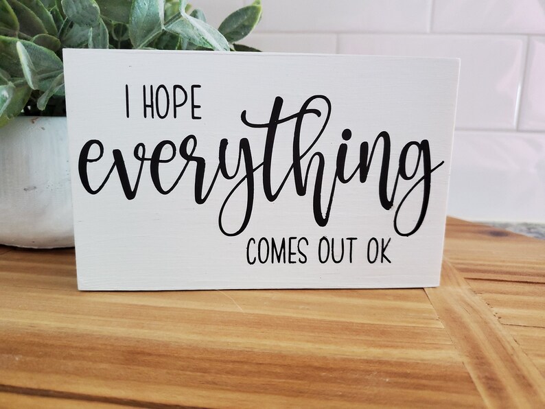 I Hope Everything Comes Out Ok Mini Sign Bathroom Sign Funny - Etsy