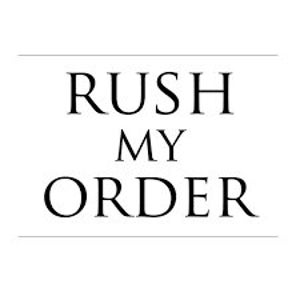 May include: Black and white text graphic that says "Rush My Order" in a bold, sans-serif font.