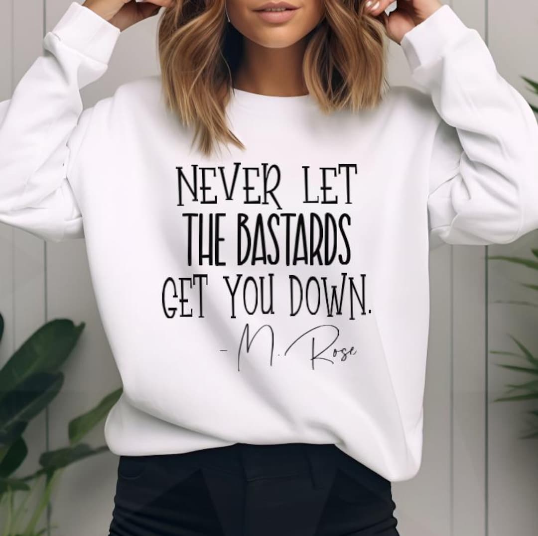 Moira Rose Quote, Never Let the Bastards Get You Down, Moira Rose ...