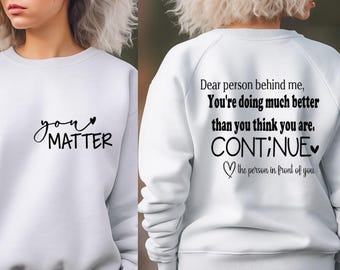 Dear Person Behind Me sweatshirt, You Matter, Continue, Mental Health Matters, Suicide Awareness, mental health sweatshirt, you are enough