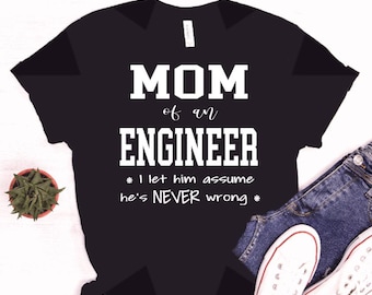 Engineer mom shirt, proud Mom of an Engineer, Engineer Mom, Engineering Mom Gift For Her, Funny Engineer Mom Gift Tee, Engineer Mom