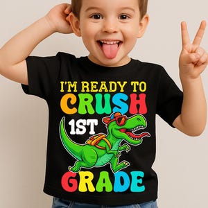 I’m Ready to Crush 1st Grade PNG, Back to School Dinosaur Clipart, Cool T-Rex First Grade PNG, Boy School Shirt Digital Design