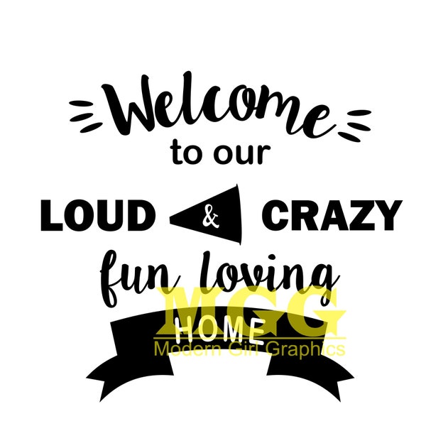 Welcome Loud and Crazy Home