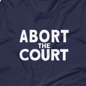 Abort the Court Short sleeve T shirt Unisex Protect Roe V Wade Women