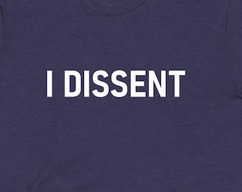 I Dissent T-Shirt: Justice Sotomayor Quote - Unisex t-shirt